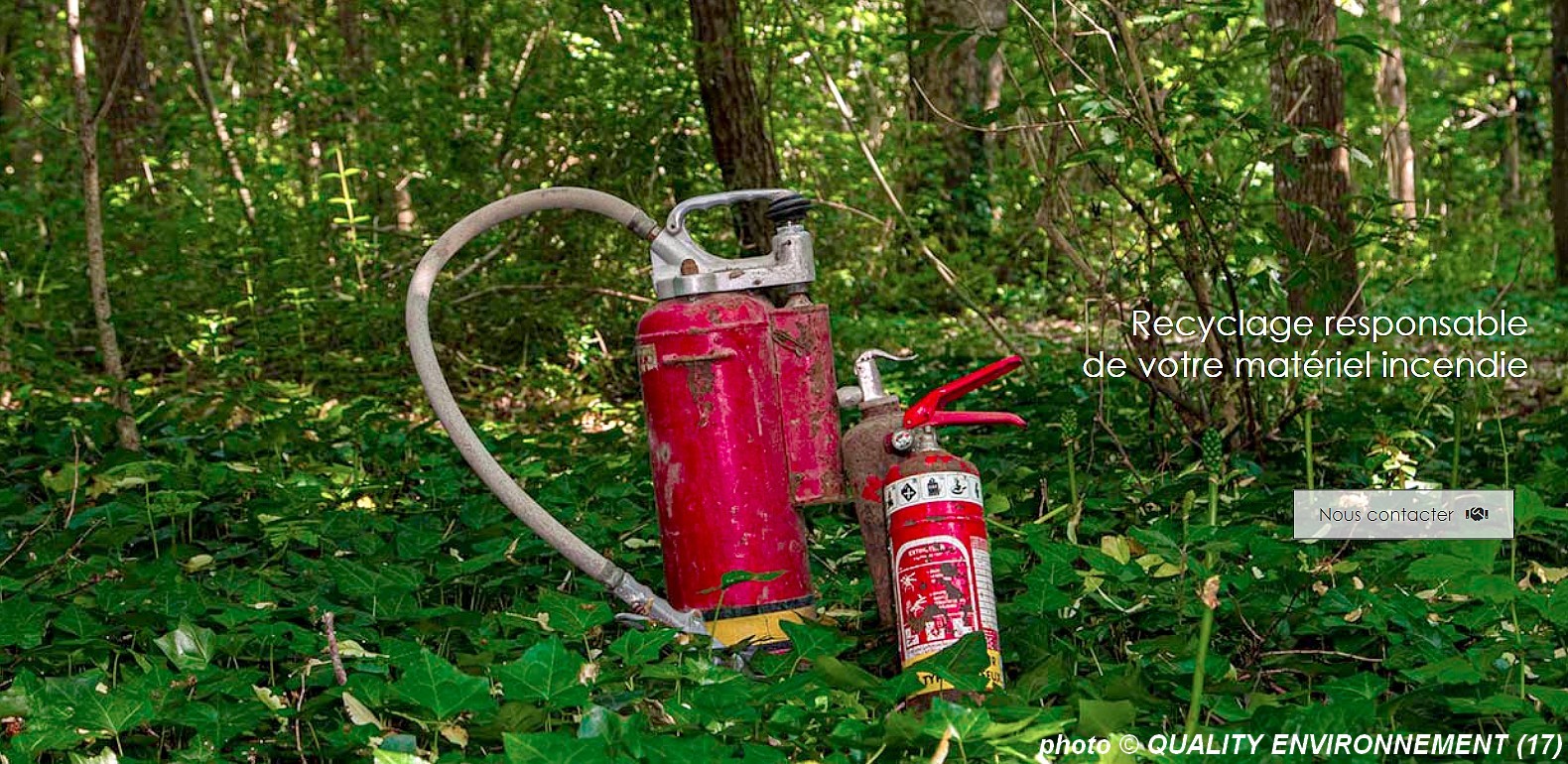 Ne pas jeter les vieux extincteurs dans les bois, les faire recycler.